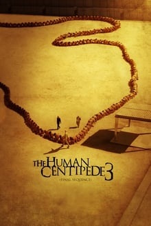 Regarder The Human Centipede III (Final Sequence) en streaming