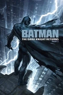 Regarder Batman : The Dark Knight Returns, Part 1 en streaming