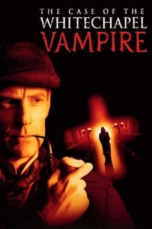 Regarder The Case of the Whitechapel Vampire en streaming